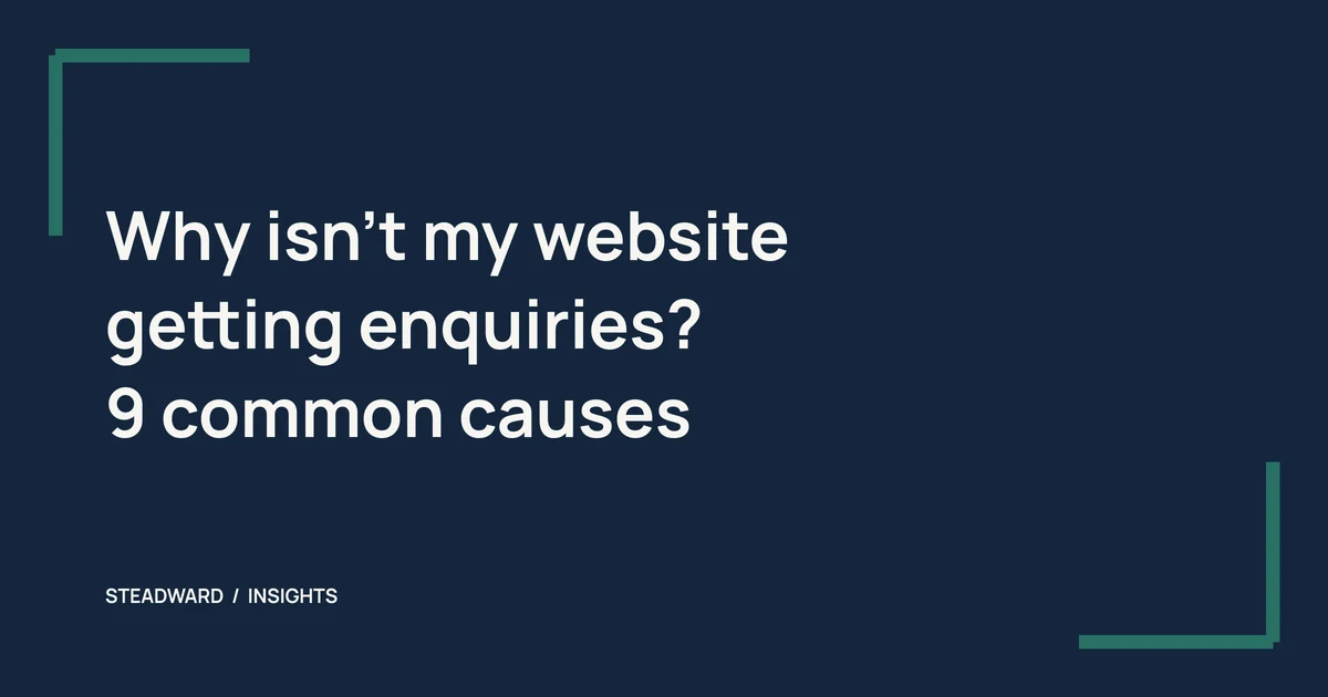 Why isn't my website getting enquiries? 9 common causes in porcelain type on midnight navy with teal open corners.